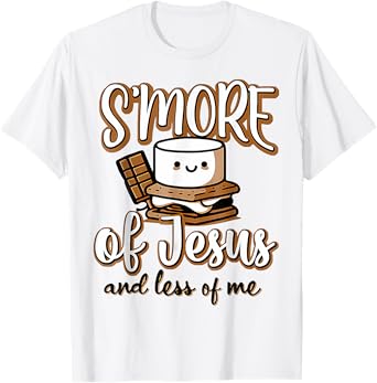 Smore Of Jesus Less Of Me Christian Camper Camping Lover T-Shirt