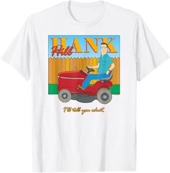 King of the Hill I'll Tell You Whut Hank Mower Cartoon T-Shirt