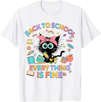 First Day Back To School Funny Black Cat Everything Is Fine Men Women Kids T-Shirt