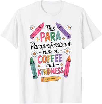 Cute This para Paraprofessional Runs on Coffee and Kindness T-Shirt