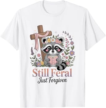 Cute Still Feral Just Forgiven Funny Christian Raccoon Faith T-Shirt