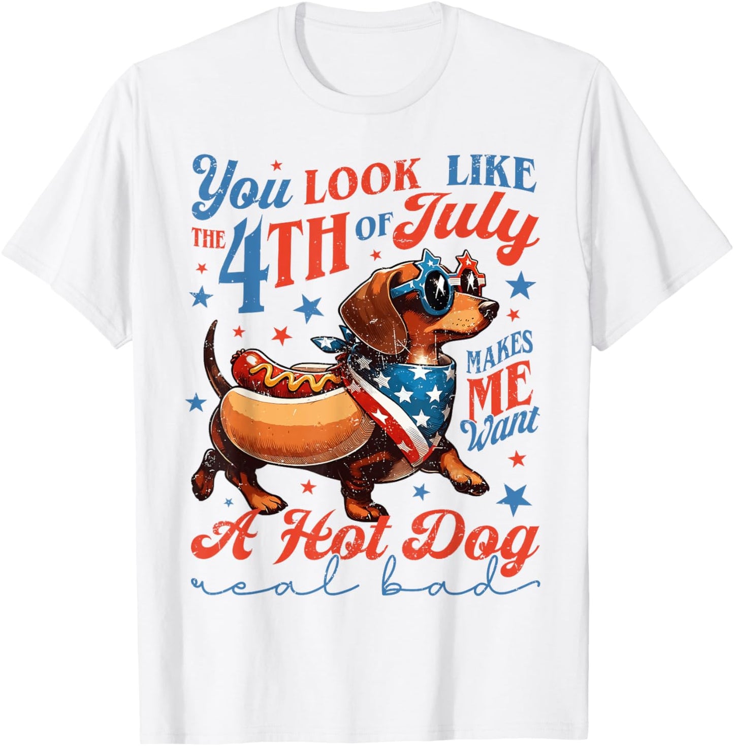 Dachshund You Look Like The 4th July Makes Me Want A Hot Dog T-shirt