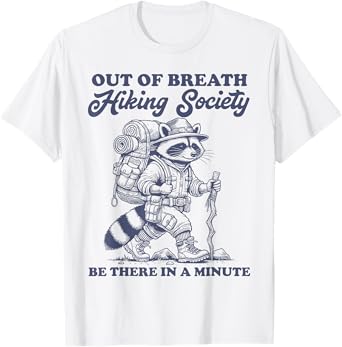 Hiker Out of Breath Hiking Society Men Women Raccoon Hiking T-Shirt