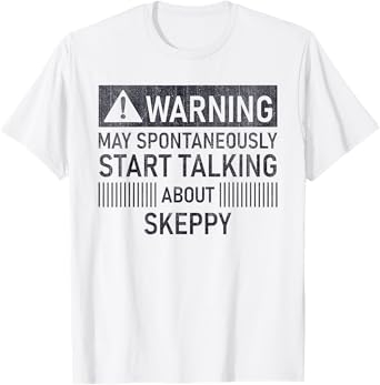 Warning May Spontaneously Start Talking About Skeppy T-Shirt