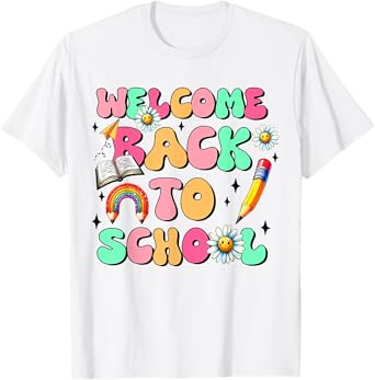 Welcome Back To School Teachers Boys Girls Happy First Day T-Shirt