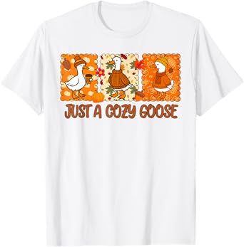 Funny Silly Fall Goose Autumn Just A Cozy Goose Women Girl T-Shirt