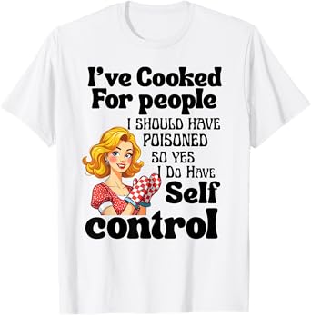 Funny Retro I’ve Cooked For People I Should Have Poisoned T-Shirt