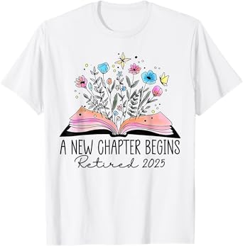 A New Chapter Begins Retired 2025 Floral Book Teacher Women T-Shirt