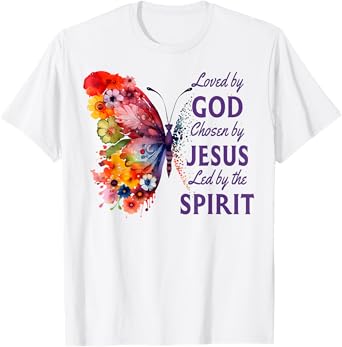 Loved By God Chosen By Jesus Butterfly And Flowers Christian T-Shirt