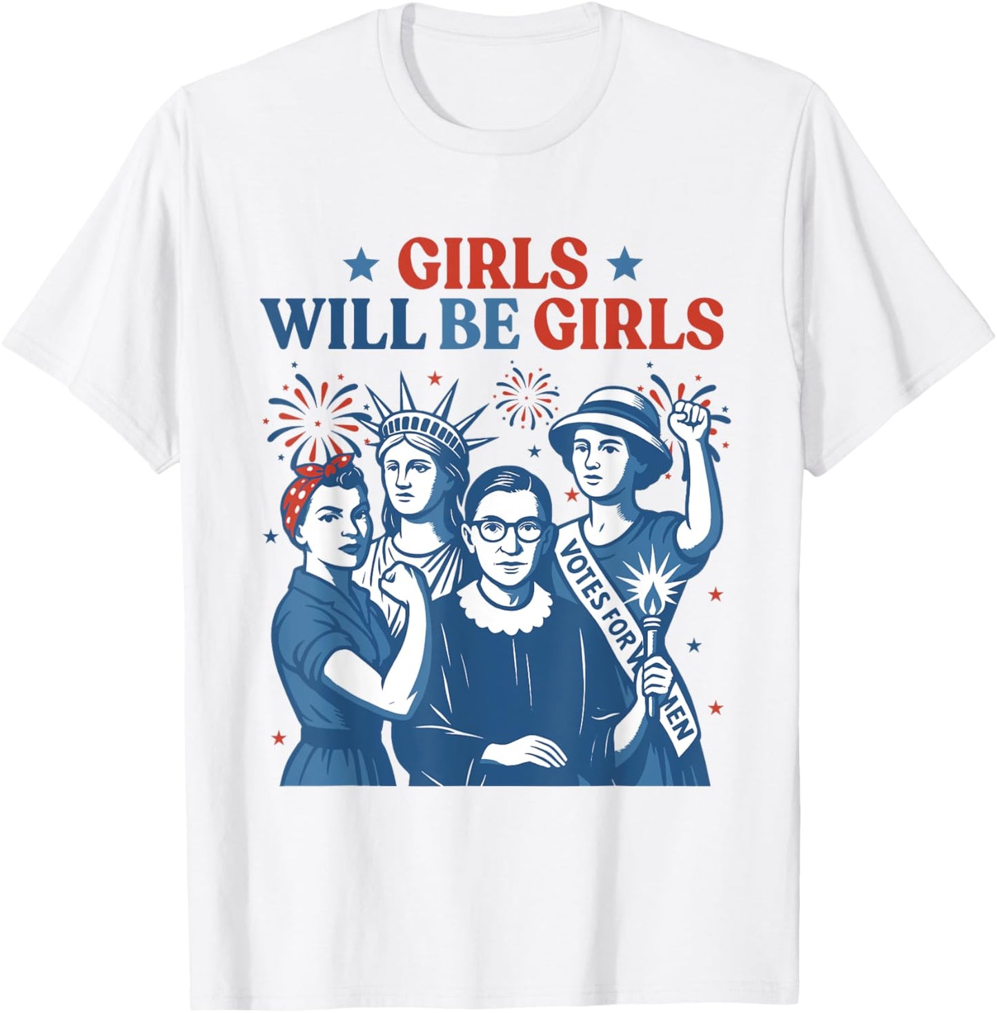 Girl Will Be Girls Patriotic Feminist 4th of July Womens T-Shirt