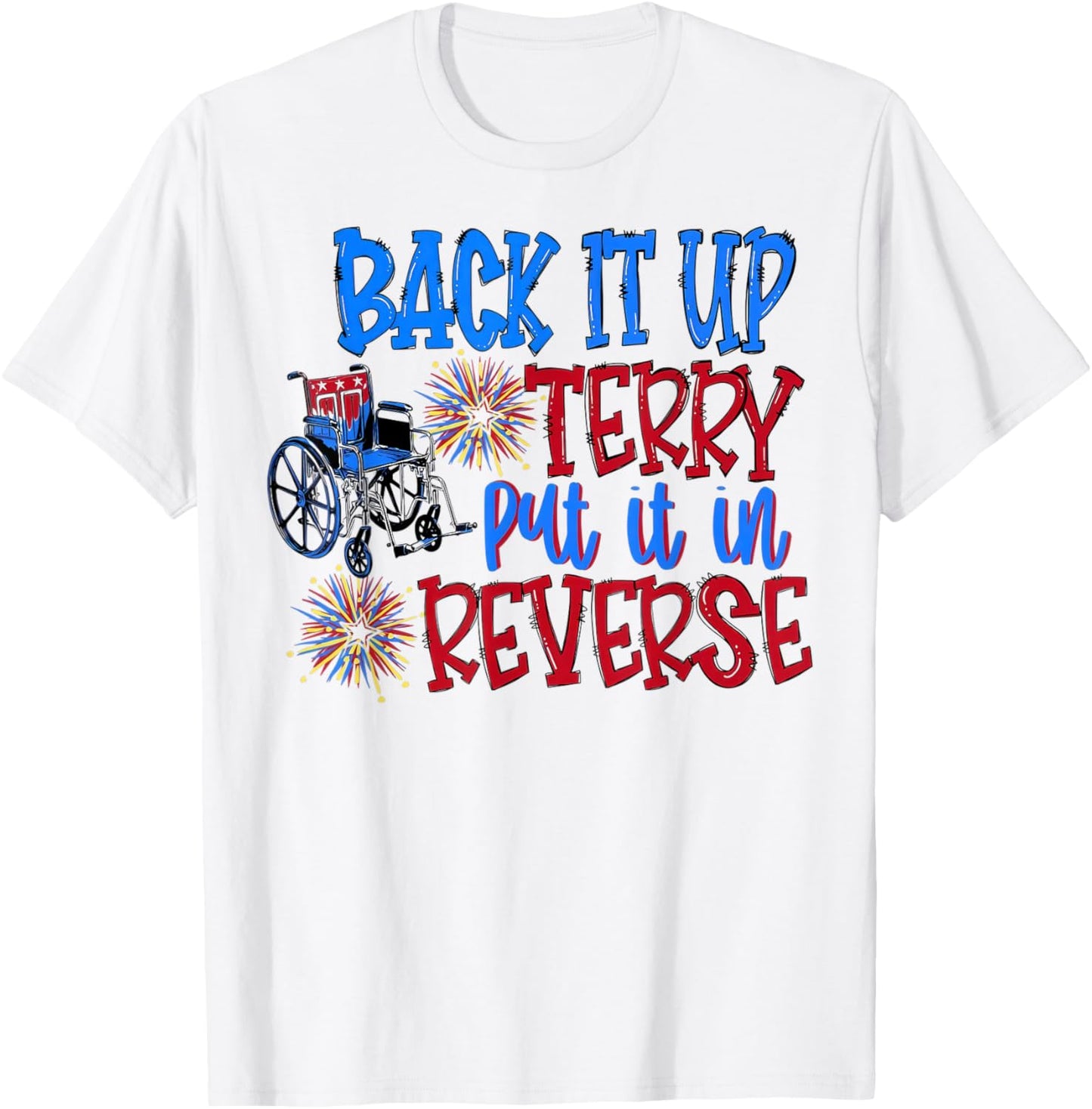 Back It Up Terry Put It In Reverse Fireworks 4th Of July T-shirt