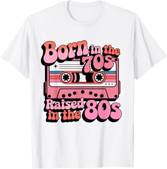 Born in the 70's Raised in the 80's Vintage Gift T-Shirt