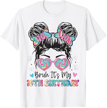 Bruh It's My 10th Birthday Girl Ten 10 Year Old Birthday T-Shirt