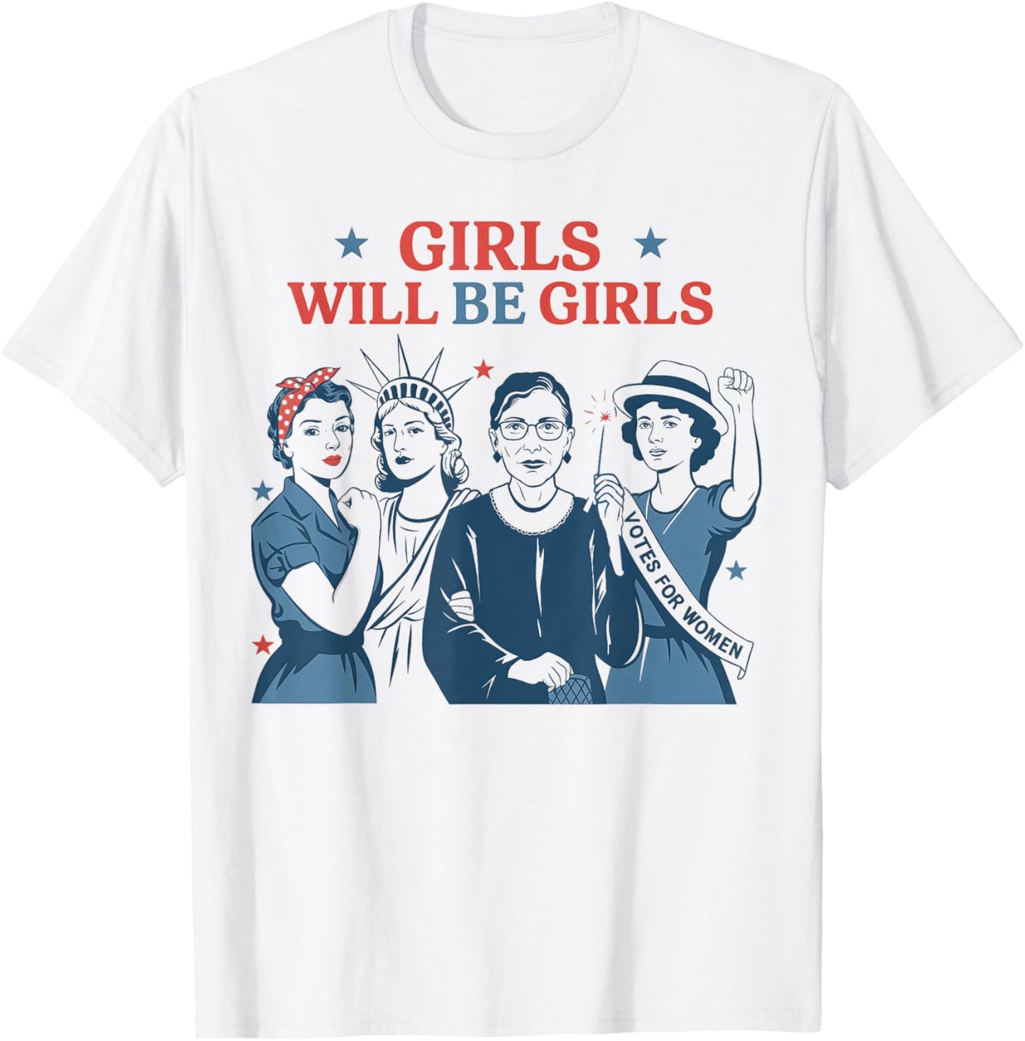 Girl Will Be Girls Patriotic Feminist 4th Of July Usa T-shirt