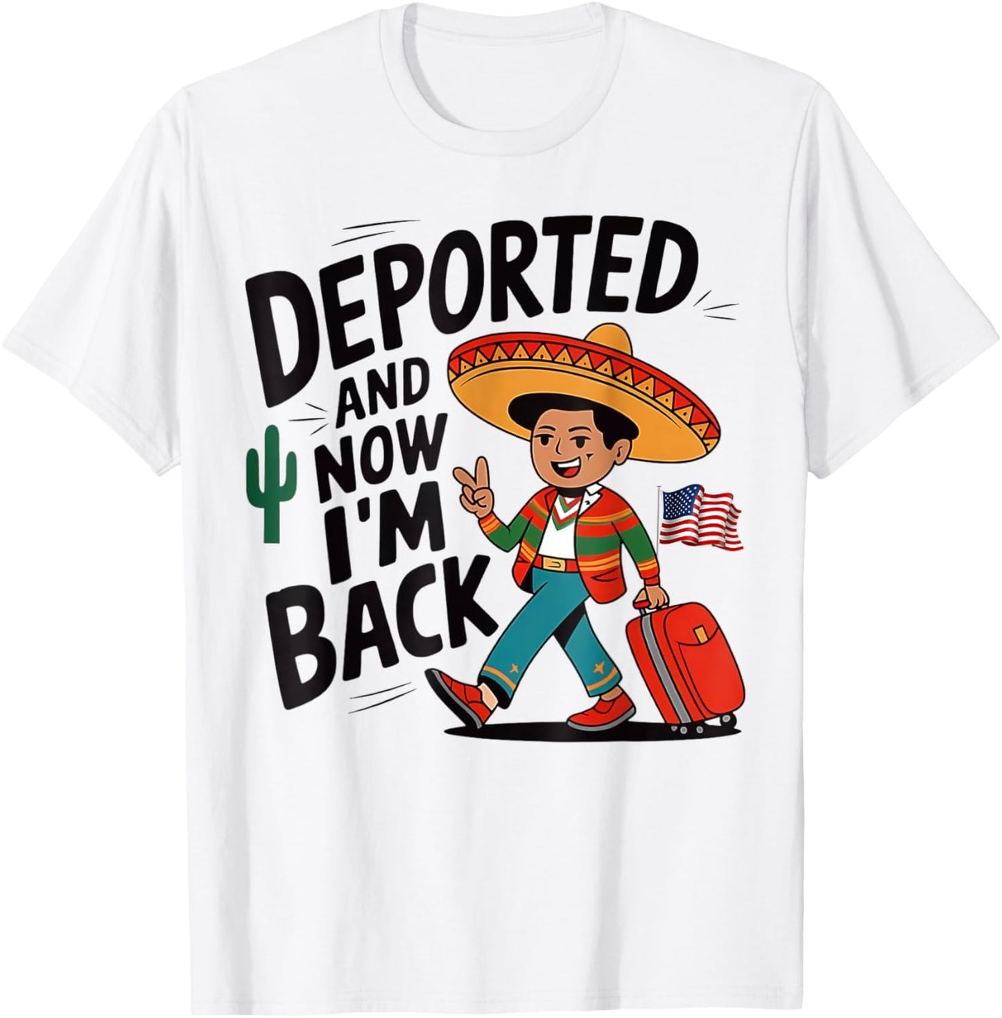 Deported And Now I'm Back T-Shirt