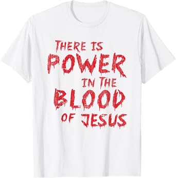 There Is Power In The Blood Of Jesus Christian T-Shirt