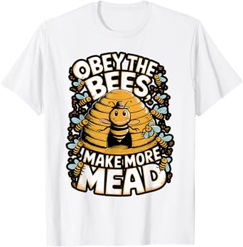 Obey the Bees, Make More Mead T-Shirt