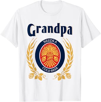Fun Grandpa Needs A Cold Beer Drink Beer Father's Day T-Shirt