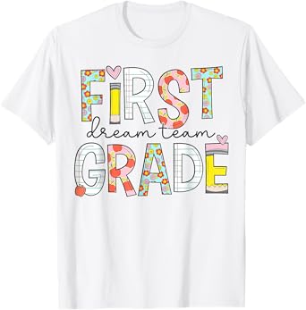 First Grade Dream Team 1st grade Teacher First Day Of School T-Shirt for Men Women Girls Kids