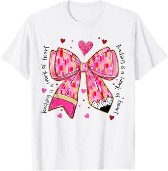 Teaching Is A Work Of Heart Pencil Bow Teacher Valentine T-Shirt