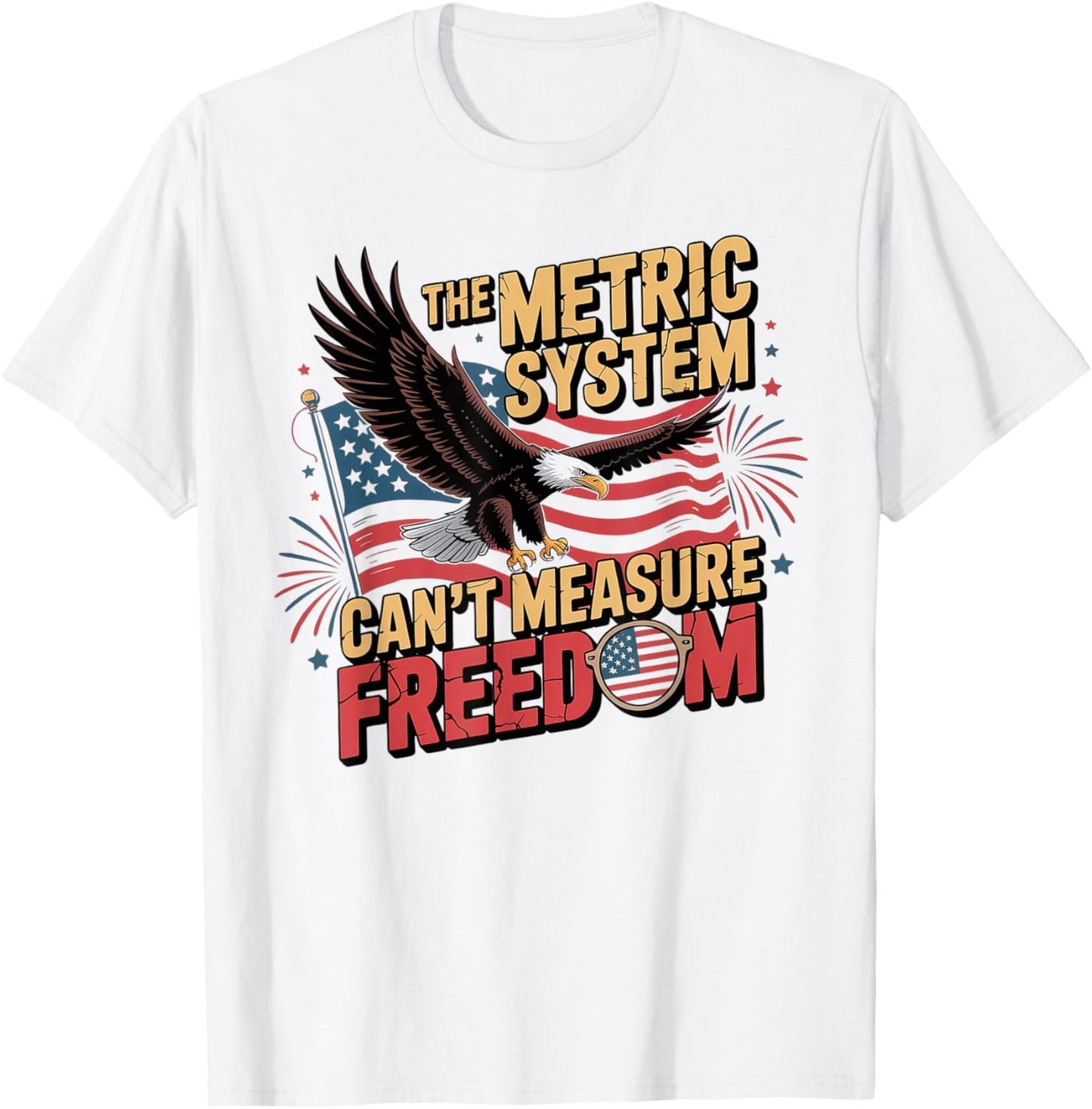 The Metric System Can’t Measure Freedom Patriotic USA Eagle T-Shirt