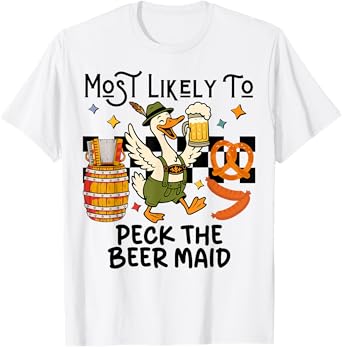 Oktoberfest Silly Goose Most Likely to Peck The Beer Maid T-Shirt