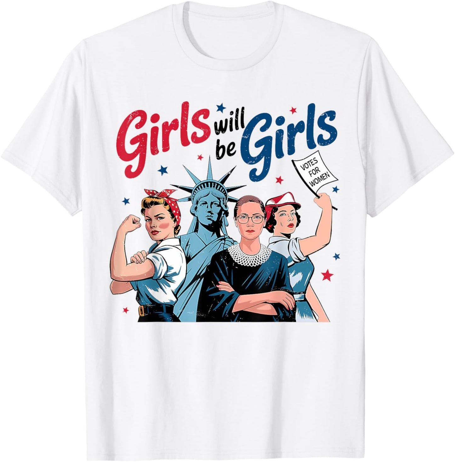 Girl Will Be Girls Patriotic Feminist 4th Of July Women T-shirt