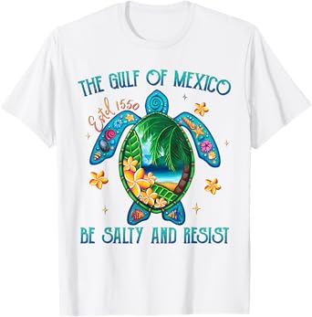 Womens Gulf of Mexico Estd 1550 Turtle Be Salty And Resist T-Shirt