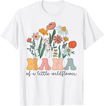Nana Of The Little Wildflower Birthday Party Baby Shower T-Shirt