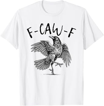 Black Crow, F-Caw-F Funny Black Bird T-Shirt