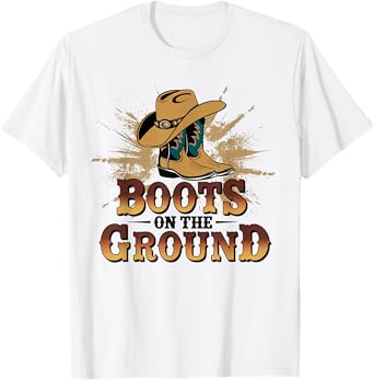 Boots On The Ground Western Cowboy Rodeo Country T-Shirt