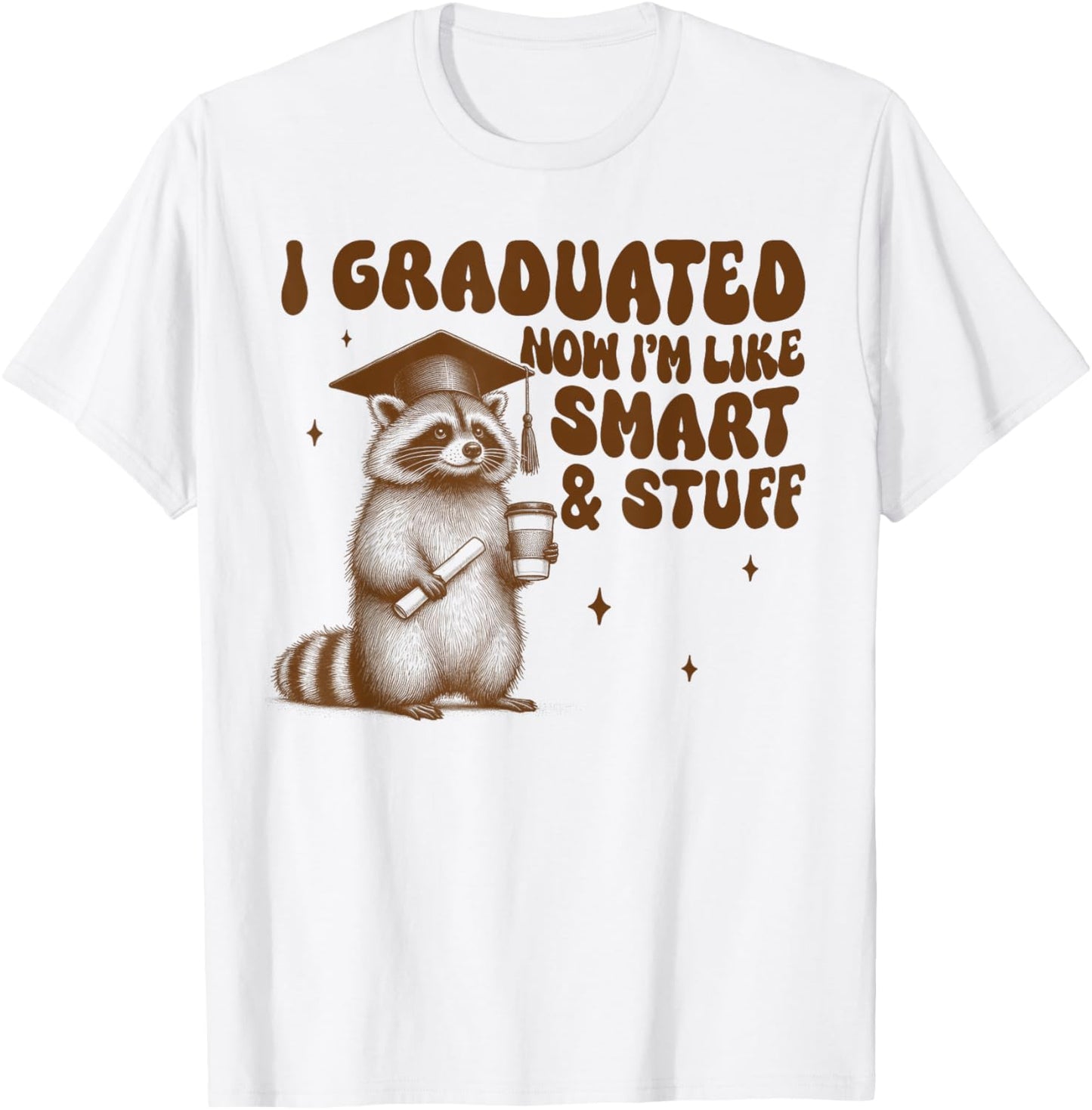 I Graduated Now I’m Like Smart Stuff Graduation Grad Raccoon T-Shirt