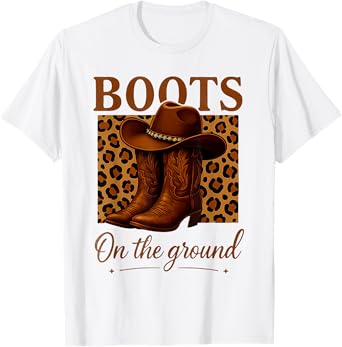 Boots On The Ground Boot Cowboy Western Cowgirl Linedance T-Shirt