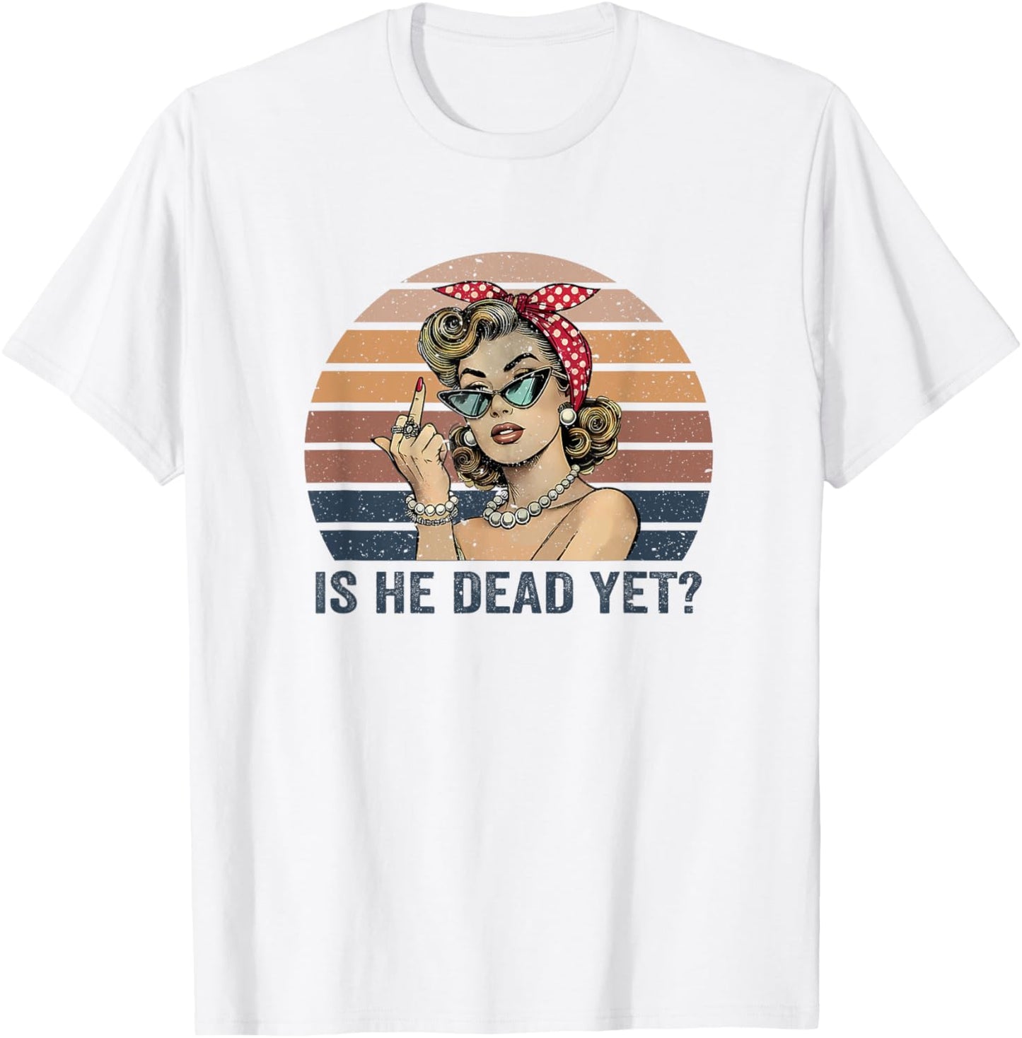Is He Vintage Dead Yet T-Shirt