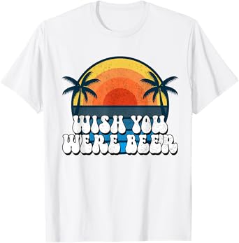 Wish You Were Beer Vintage Craft Beer Home Brewing Brewery T-Shirt