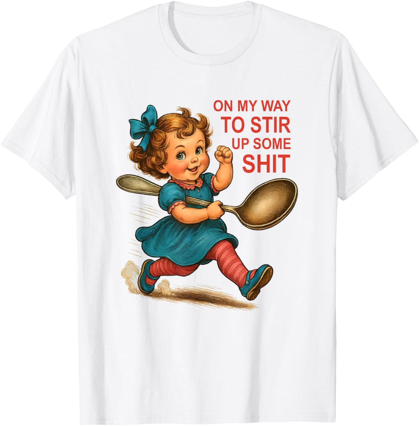 Retro On My Way To Stir Up Some Shit Funny Meme Womens Mens T-Shirt