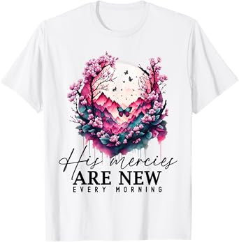 His Mercies Are New Every Morning Christian Scripture Jesus T-Shirt