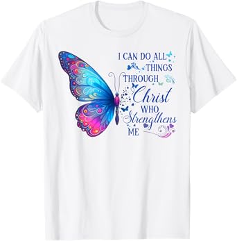 I Can Do All Things Through Christ Blue Butterfly Christian T-Shirt