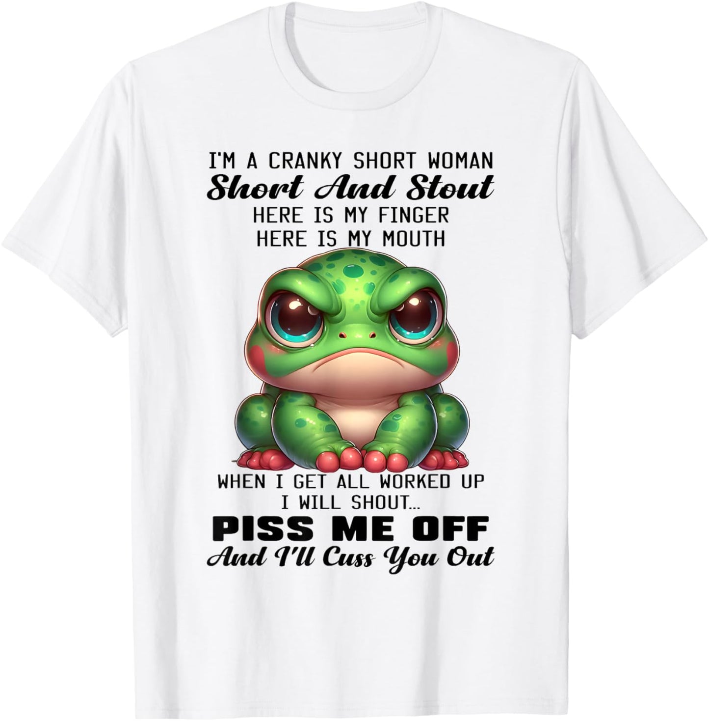 I'm A Cranky Short Woman Short And Stout Funny Frog Lover T-Shirt