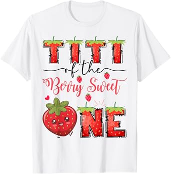 Titi Of The Berry Sweet One Strawberry First Birthday T-Shirt