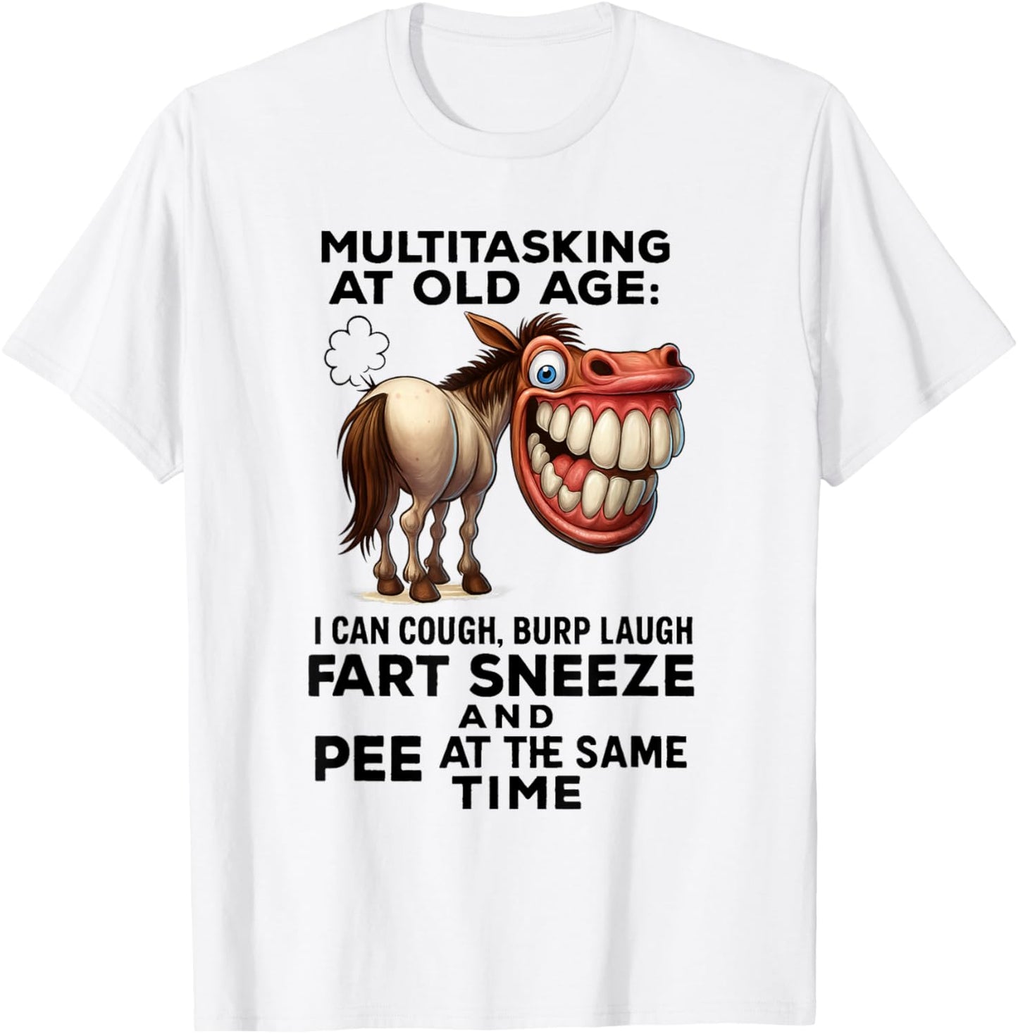 multitasking at old age i can cough burp laugh fart funny T-Shirt