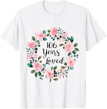 106 Years Loved Men Women 106 Years Old Cool 106th Birthday T-Shirt