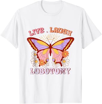 Live Laugh Lobotomy T-Shirt