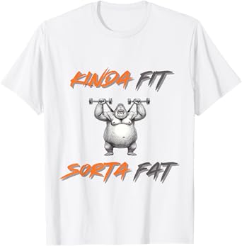 Kinda Fit Sorta Fat - Funny Gym Gorilla Workout T-Shirt