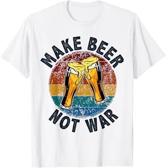 Make Beer Not War, Vintage Beer, Funny Beer Brewing Drinking T-Shirt