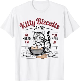 Kitty Biscuits We Knead Em You Need Em Cat Lover Baking Men Women Kids T-Shirt