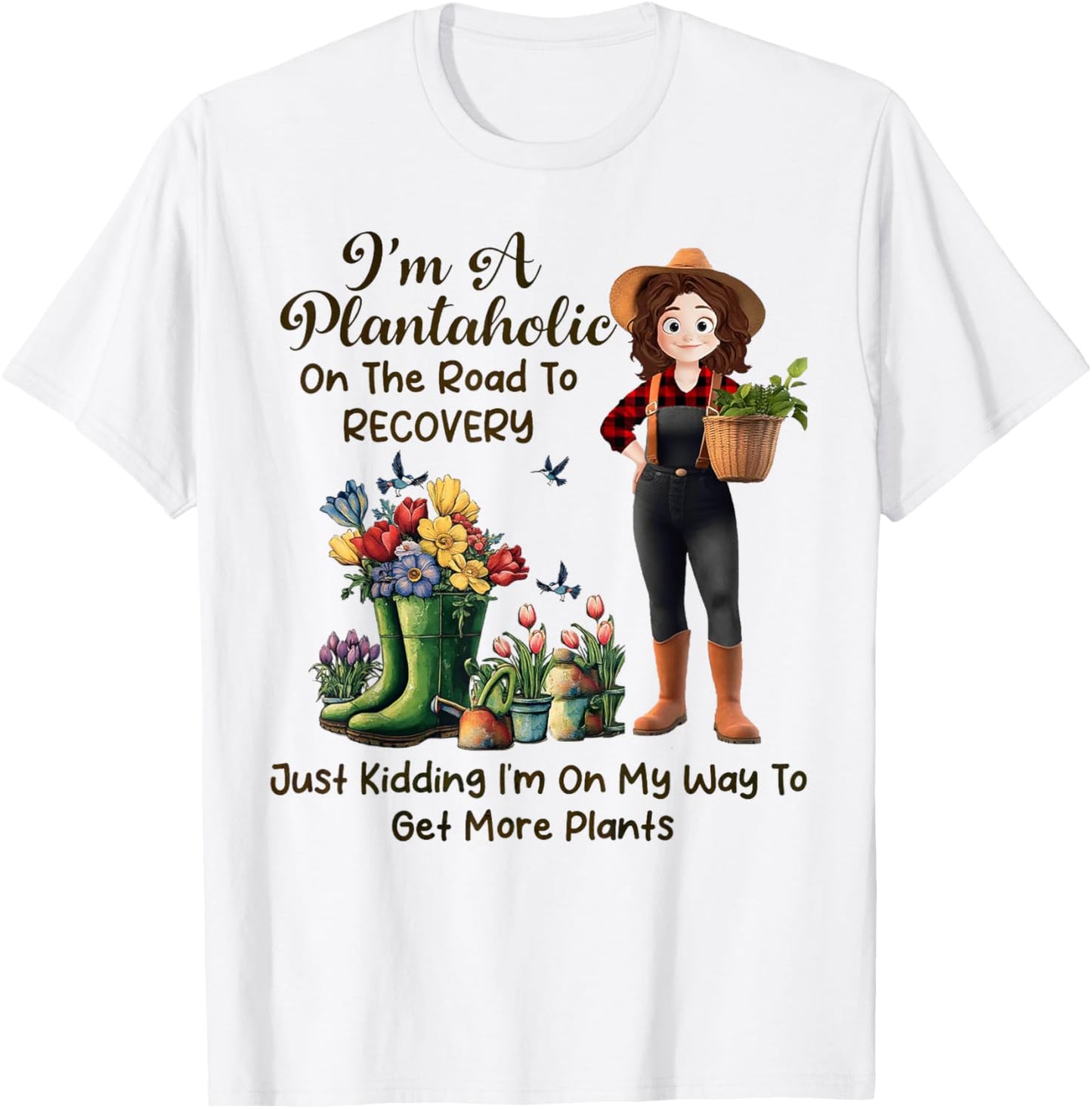 I'm A Plantaholic On The Road To Recovery T-Shirt