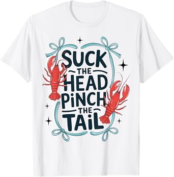 Suck The Head Pinch The Tail Cowboy Crawfish Season Eating T-Shirt