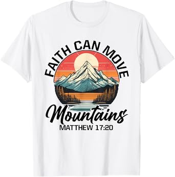 Faith Can Move Mountains Matthew 17:20 Bible Verse Christian T-Shirt