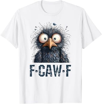F-Caw-F Black Crow Black Bird Funny Crow F-Caw-F T-Shirt